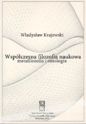 Okładka książki Współczesna filozofia naukowa: metafilozofia i ontologia