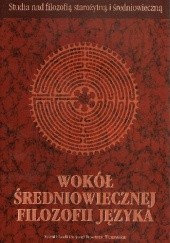 Okładka książki Wokół średniowiecznej filozofii języka