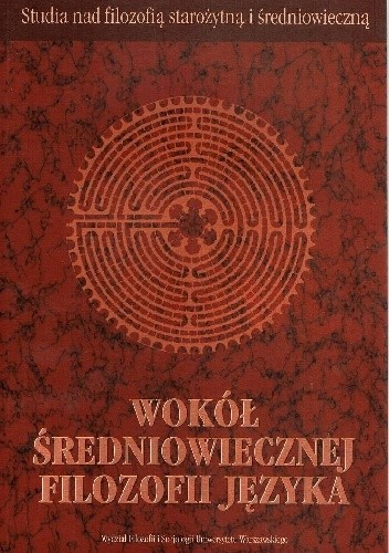 Okładka książki Wokół średniowiecznej filozofii języka Adam Górniak