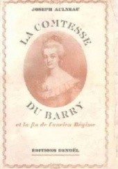 Okładka książki Hrabina du Barry i koniec dawnego ustroju Joseph Aulneau