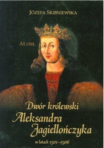 Dwór królewski Aleksandra Jagiellończyka w latach 1501-1506