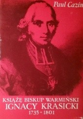 Okładka książki Książę Biskup Warmiński Ignacy Krasicki 1735-1801 Paul Cazin