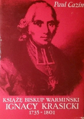 Książę Biskup Warmiński Ignacy Krasicki 1735-1801