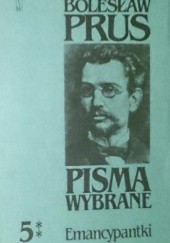 Okładka książki Pisma wybrane. T. 5**. Emancypantki Bolesław Prus
