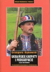 Ukraińskie Karpaty i Podkarpacie. Część wschodnia. Przewodnik krajoznawczo-historyczny .