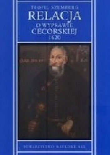 Okładka książki Relacja o wyprawie cecorskiej 1620 Teofil Szemberg