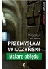 Okładka książki Malarz obłędu Przemysław Wilczyński