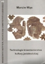 Okładka książki Technologia krzemieniarstwa kultury janisławickiej Marcin Wąs