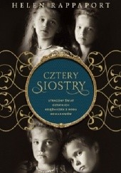Okładka książki Cztery siostry. Utracony świat ostatnich księżniczek z rodu Romanowów