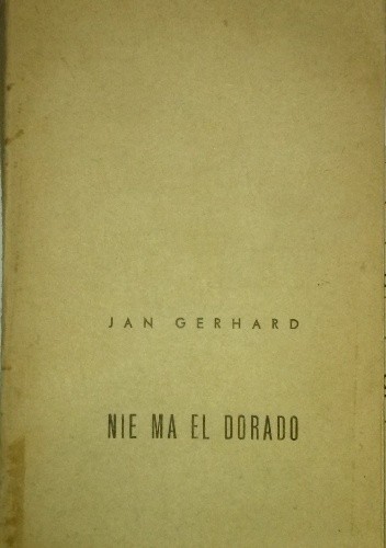 Okładka książki Nie ma El Dorado Jan Gerhard