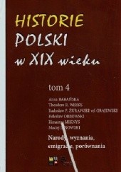 Historie Polski w XIX wieku Tom 4 Narody, wyznania, emigracje, porównania