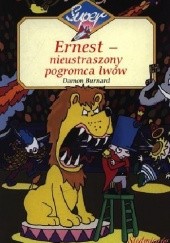 Okładka książki Ernest - nieustraszony pogromca lwów