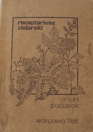 Okładka książki Receptariusz zielarski Witold Poprzęcki