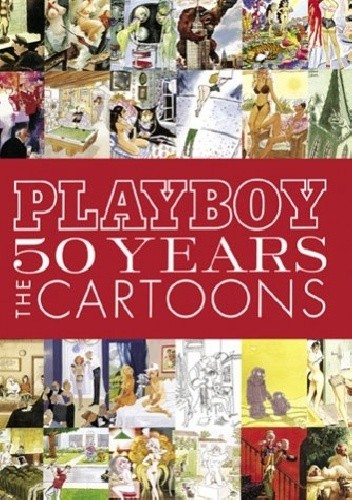 Okładka książki Playboy 50 Years the Cartoons Hugh Hefner, Michelle Urry