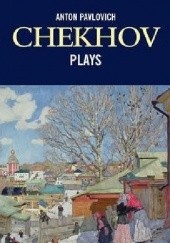Okładka książki Anton Pavlovich Chekhov Plays Anton Czechow