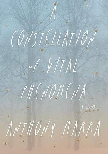 Okładka książki A Constellation of Vital Phenomena Anthony Marra
