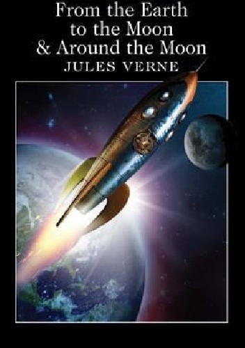 Okładka książki From the Earth to the Moon & Around the Moon Juliusz Verne