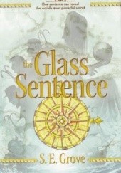 Okładka książki The Glass Sentence S.E. Grove