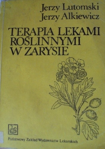 Okładka książki Terapia lekami roślinnymi w zarysie Jerzy Alkiewicz, Jerzy Lutomski
