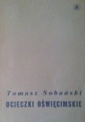 Okładka książki Ucieczki Oświęcimskie Tomasz Sobański