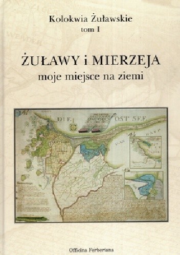 Okładka książki Żuławy i Mierzeja, moje miejsce na ziemi Dariusz Aleksander Dekański