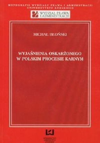 Okładka książki Wyjaśnienia oskarżonego w polskim procesie karnym Michał Błoński