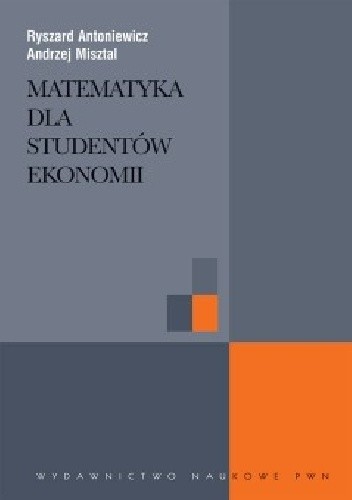 Okładka książki Matematyka dla studentów ekonomii Ryszard Antoniewicz, Andrzej Misztal
