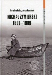 Okładka książki Michał Żymierski 1890-1989. Seria: Monografie. Tom 106