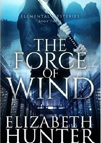 Okładka książki The Force of Wind Elizabeth Hunter