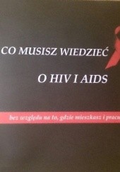 Okładka książki Co musisz wiedzieć o HIV i aids bez względu na to, gdzie mieszkasz i pracujesz praca zbiorowa