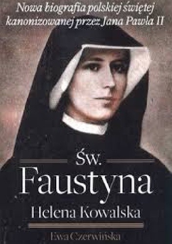Okładka książki Św. Faustyna Helena Kowalska Ewa Czerwińska