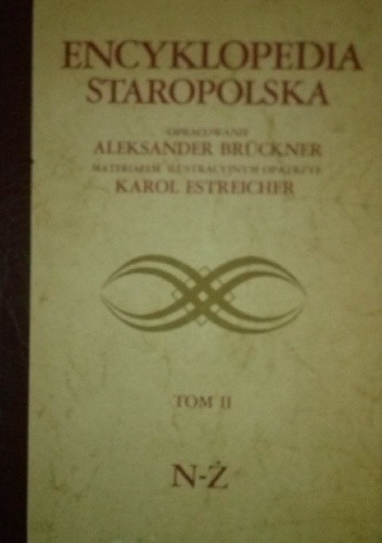 Okładka książki Encyklopedia Staropolska. Tom II N-Ż Aleksander Brückner