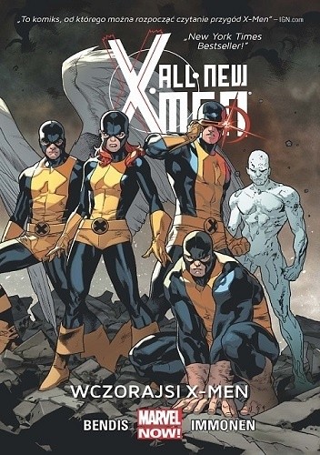 Okładka książki All-New X-Men: Wczorajsi X-Men Brian Michael Bendis, Marte Gracia, Stuart Immonen, Wade von Grawbadger