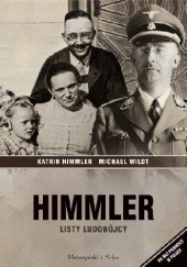 Okładka książki Himmler. Listy ludobójcy Katrin Himmler, Michael Wildt
