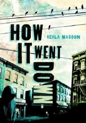Okładka książki How It Went Down Kekla Magoon
