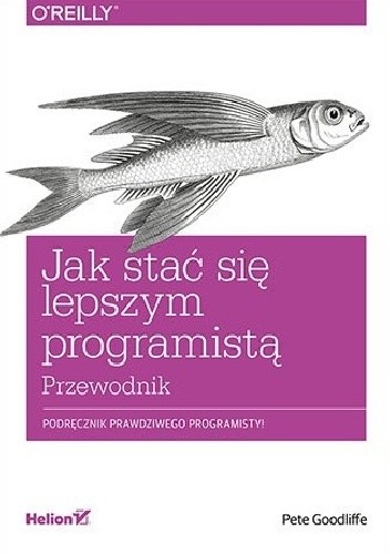 Okładka książki Jak stać się lepszym programistą. Przewodnik Pete Goodliffe