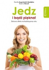 Okładka książki Jedz i bądź piękna! Zdrowa dieta na każdą porę roku
