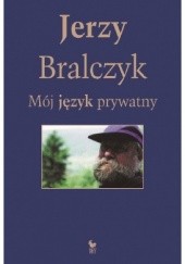 Okładka książki Mój język prywatny Jerzy Bralczyk