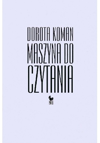 Okładka książki Maszyna do czytania Dorota Koman