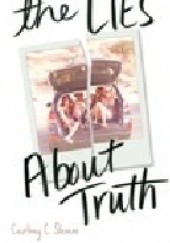 Okładka książki The lies about truth Courtney C. Stevens