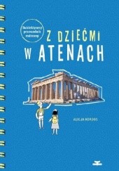 Okładka książki Z dziećmi w Atenach. Subiektywny przewodnik rodzinny Alicja Kordos