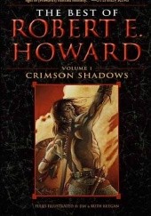 Okładka książki Crimson Shadows: The Best of Robert E. Howard Volume 1 Robert E. Howard