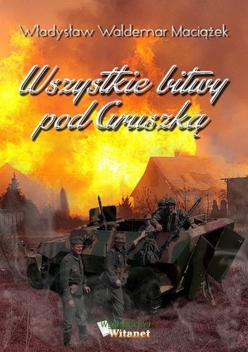 Okładka książki Wszystkie bitwy pod Gruszką Władysław Waldemar Maciążek