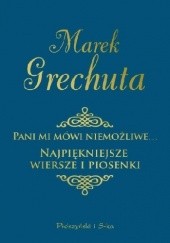 Okładka książki Pani mi mówi niemożliwe. Najpiękniejsze wiersze i piosenki Marek Grechuta