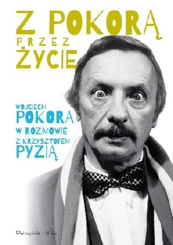 Okładka książki Z Pokorą przez życie Wojciech Pokora, Krzysztof Pyzia