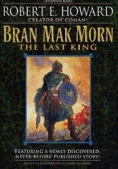 Okładka książki Bran Mak Morn: The Last King Robert E. Howard