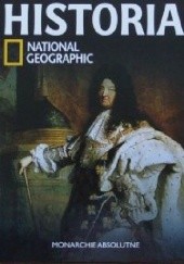 Okładka książki Monarchie absolutne. Historia National Geographic Redakcja magazynu National Geographic