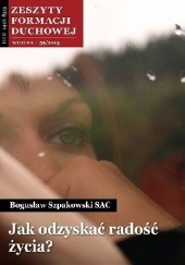 Okładka książki Jak odzyskać radość życia? Bogusław Szpakowski SAC