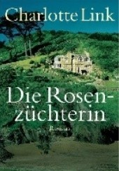 Okładka książki Die Rosenzüchterin Charlotte Link