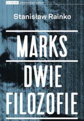 Okładka książki Marks. Dwie filozofie Stanisław Rainko